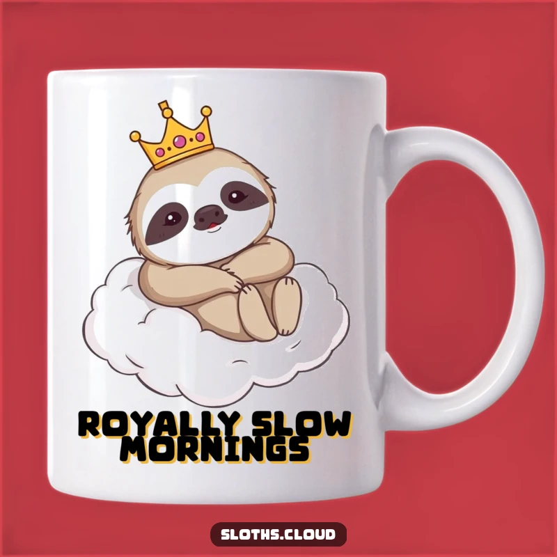 Funny Royal Sloth Mug - Crowned Lounging Sloth Cloud Majesty Gift