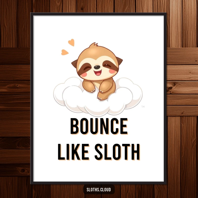 Funny poster art of a giggling sloth bouncing on a cloud, bringing a sense of carefree joy and humor to any wall.