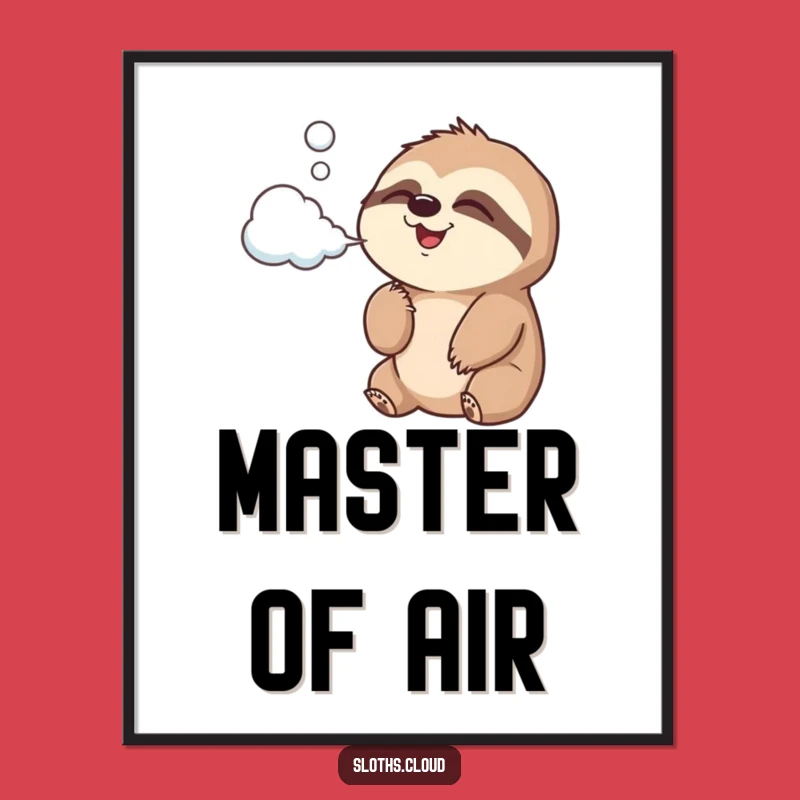 Funny Sloth Cloud Air Poster: Whimsical Art with Joyful Sloth, Unique Funny Gift