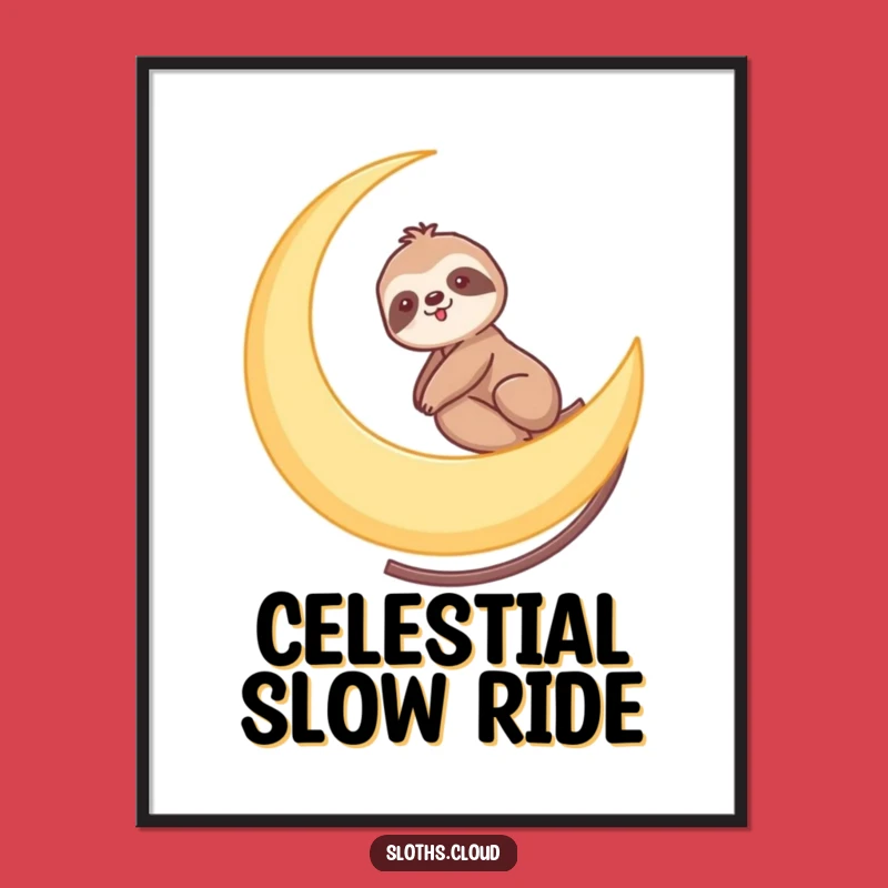 Funny Sloth Moon Ride Poster - Gentle Cosmic Wall Art Decor