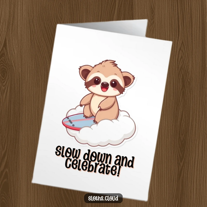 Funny free printable birthday card: Kawaii sloth with eyes closed joyfully surfing a fluffy white cloud like a surfboard.
