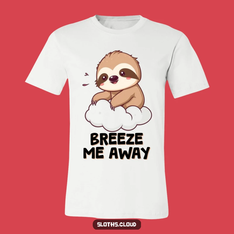 Funny Kawaii Sloth Breeze T-Shirt: Chill Cloud Vibe Gift