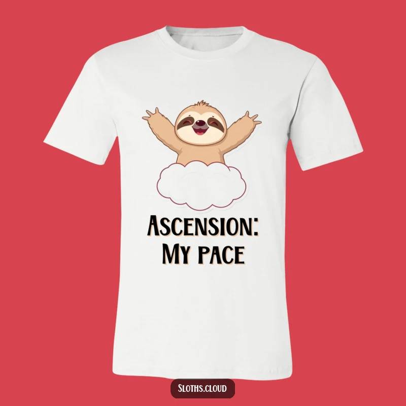 Funny Sloth Cloud Shirt: Wear Your Joyful Ascension, Perfect Funny Gift