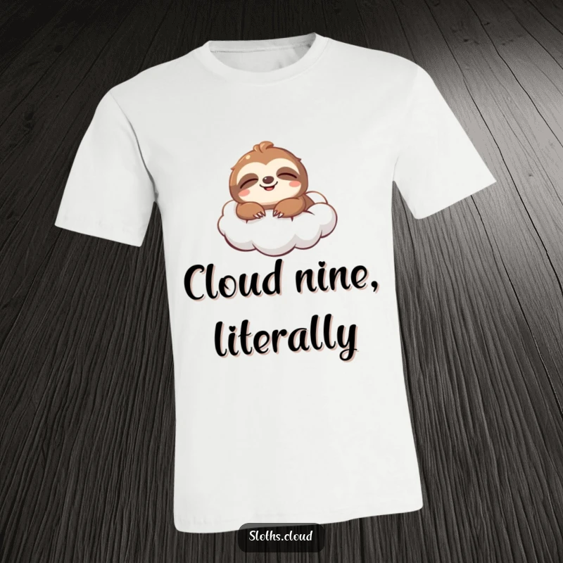 Funny T-Shirt: A cheerful sloth floats serenely on a fluffy cloud, smiling contentedly, embodying ultimate relaxation and happiness.